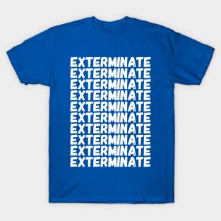 Exterminate T-Shirt